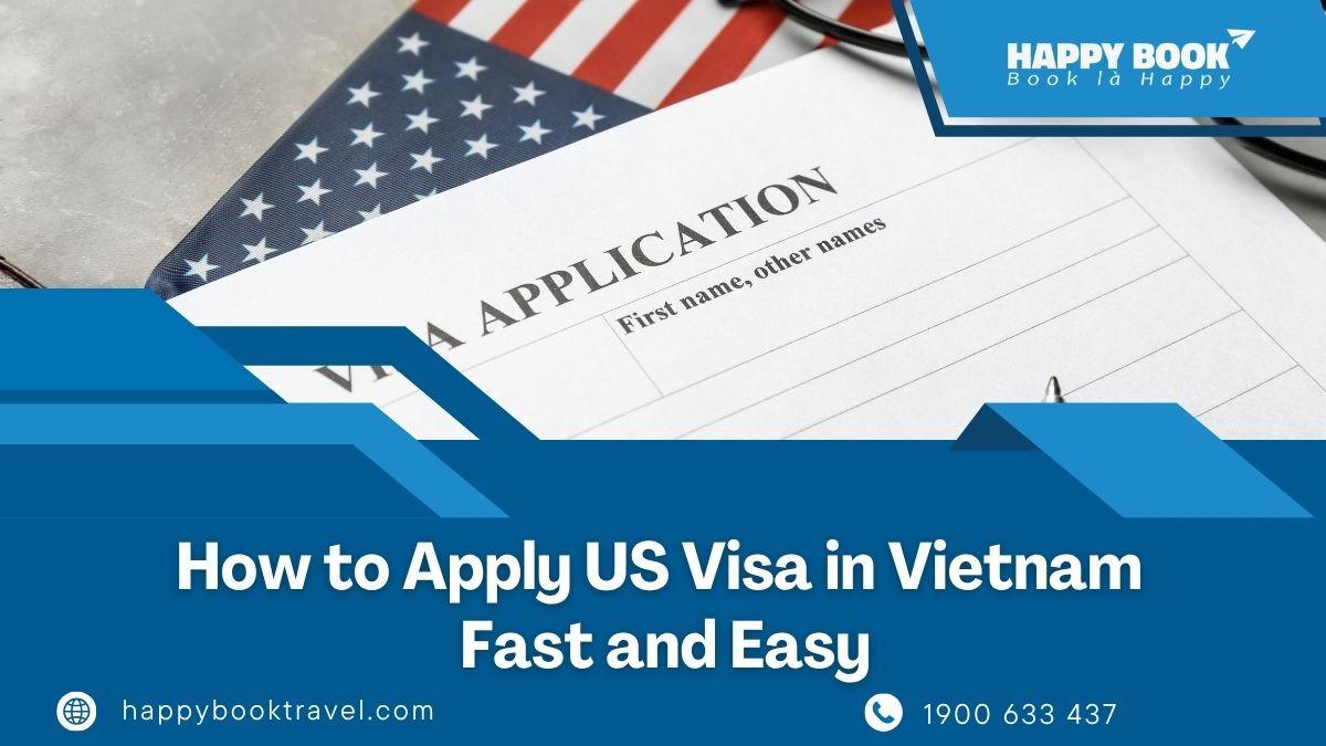 How To Apply US Visa In Vietnam Fast And Easy With HappyBook Travel